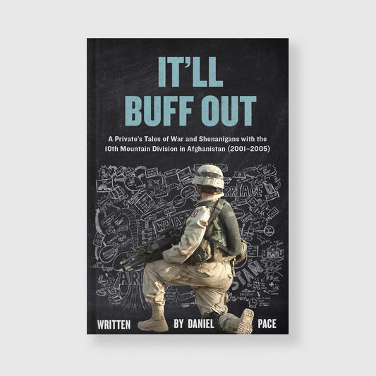 It’ll Buff Out — Paperback
It’ll Buff Out paperback book cover, raw Afghanistan war memoir about a 10th Mountain Division infantryman during the early GWOT