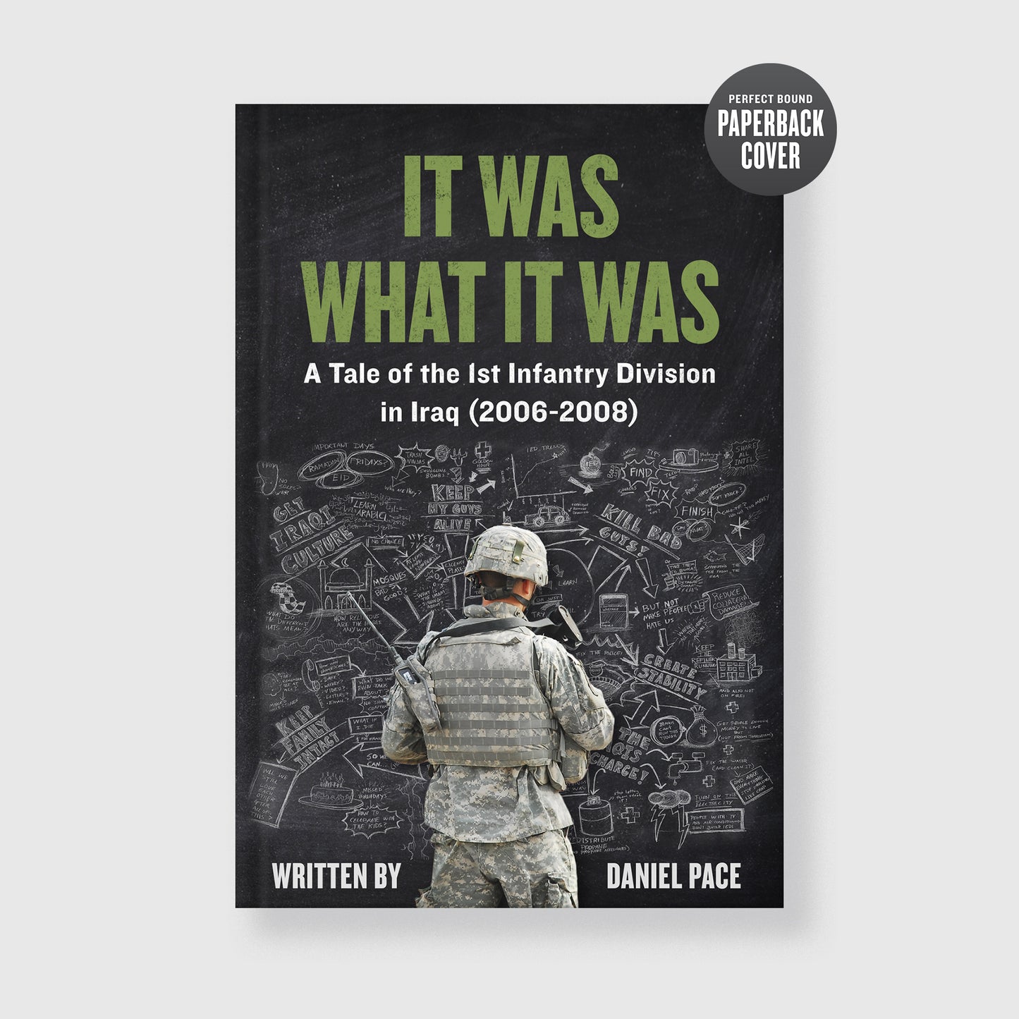 It Was What It Was — Paperback
It Was What It Was paperback book cover, firsthand Iraq War memoir by retired Green Beret Dan Pace during the Global War on Terror