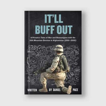 It’ll Buff Out — Hardcover
It’ll Buff Out hardcover book cover, raw Afghanistan war memoir about a 10th Mountain Division infantryman during the early GWOT