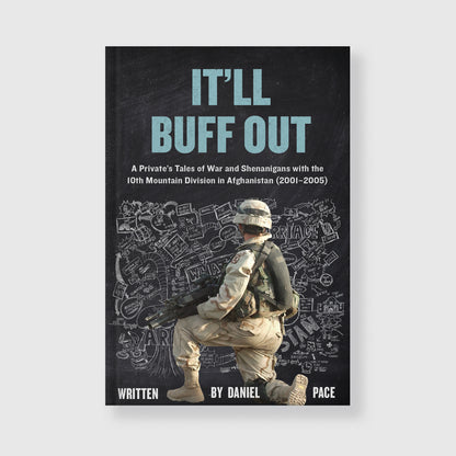 It’ll Buff Out — Paperback
It’ll Buff Out paperback book cover, raw Afghanistan war memoir about a 10th Mountain Division infantryman during the early GWOT